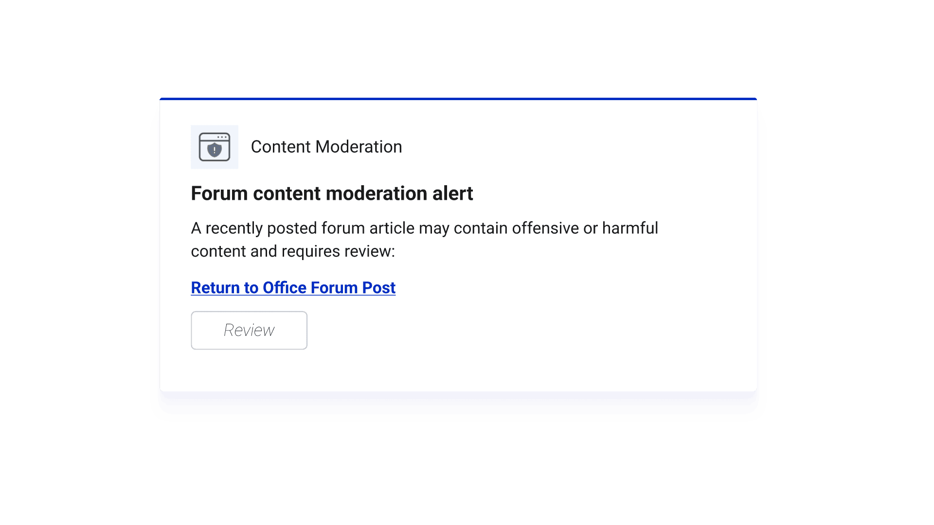 The Content Moderation app helps prevent offensive content from making its way to employees by sending an alert to administrators when a content violation is detected in Igloo intranet content.